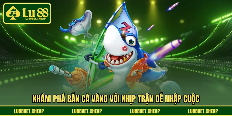Bắn Cá Vàng LU88 - Săn Cá Vàng Đổi Thưởng Cuốn Hút