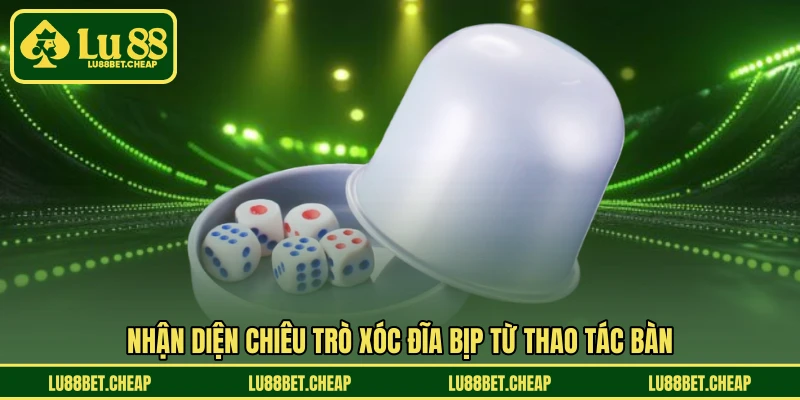 Xóc Đĩa Bịp - Nhận Biết Các Chiêu Trò Để Tránh Rủi Ro
