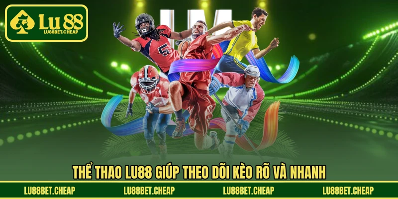 Thể Thao LU88 - Bắt Kèo Chuẩn, Thưởng Về Cực Nhanh