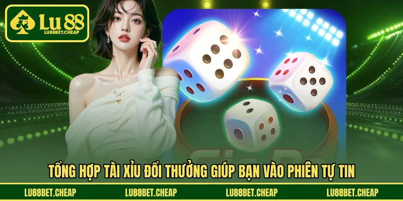 Tài Xỉu Đổi Thưởng LU88 - Cược Nhanh, Thưởng Về Liền Tay