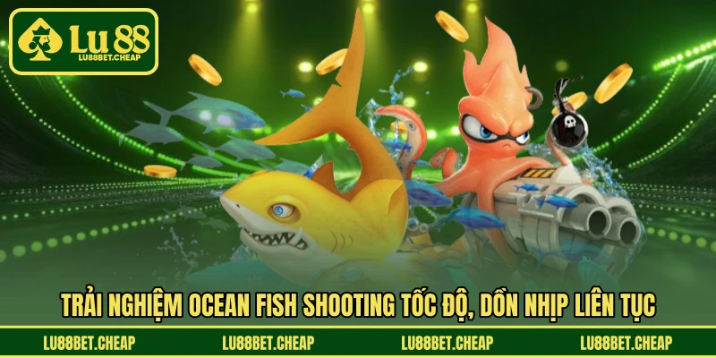 Ocean Fish Shooting LU88 - Săn Đại Dương, Thưởng Bùng Nổ